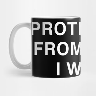 PROTECT ME FROM WHAT I WANT Mug